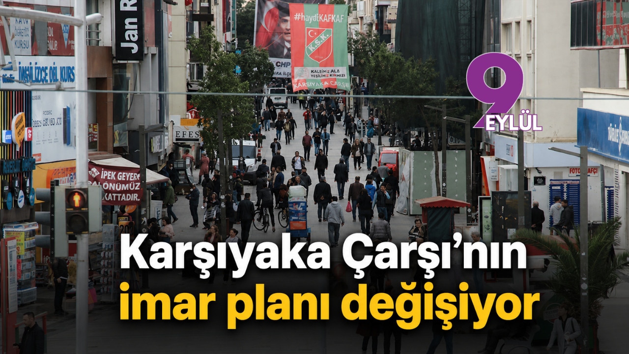 Karşıyaka Çarşı’nın imar planı değişiyor
