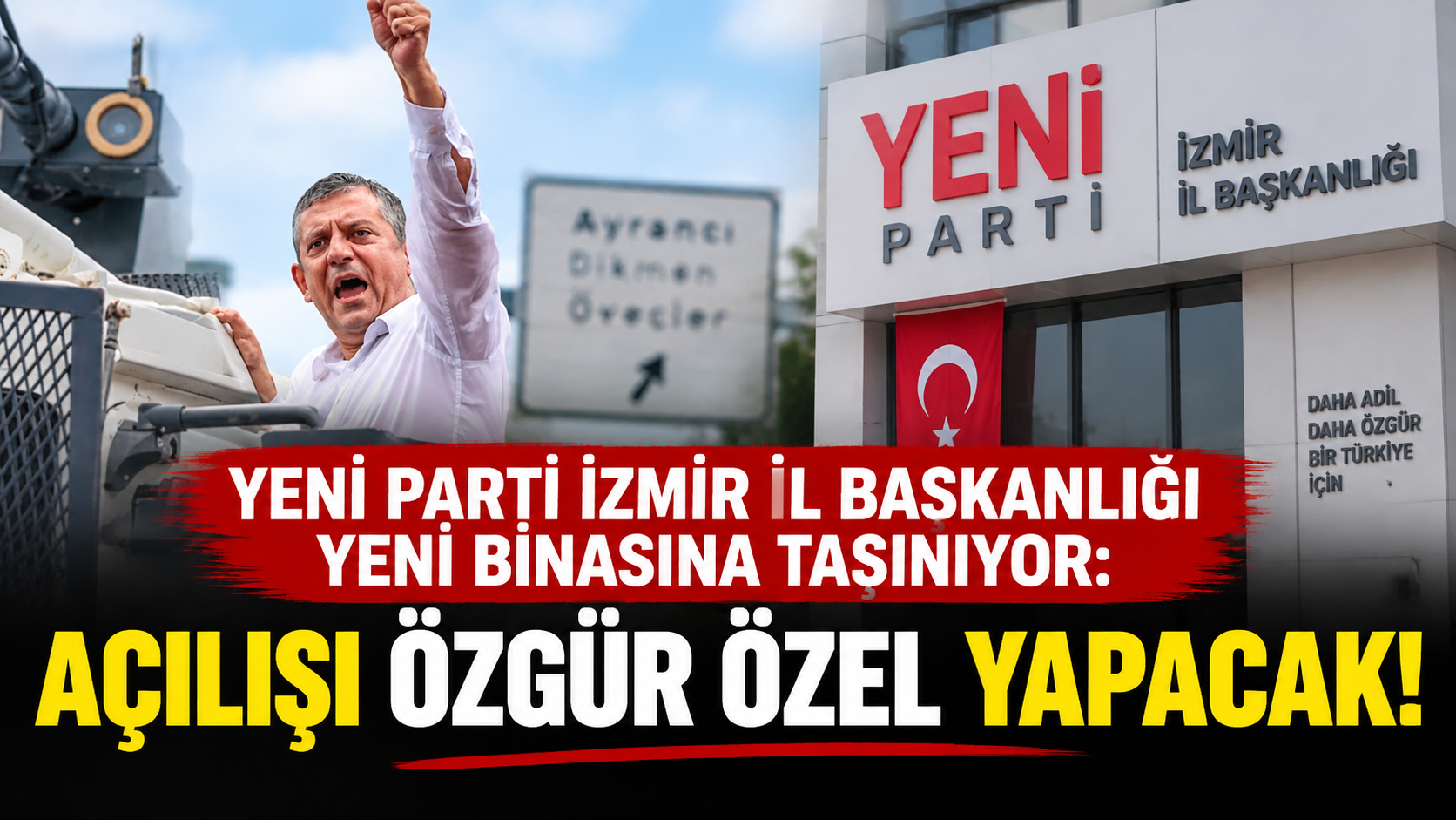 YENİ Parti İzmir İl Başkanlığı yeni binasına taşınıyor: Açılışı Özgür Özel yapacak!