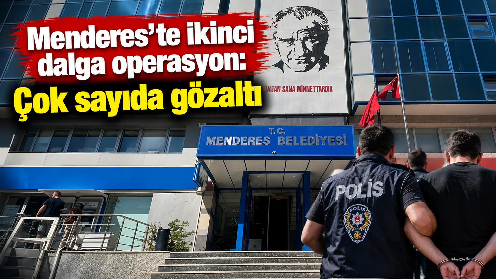 Menderes’te ikinci dalga operasyon: Çok sayıda gözaltı