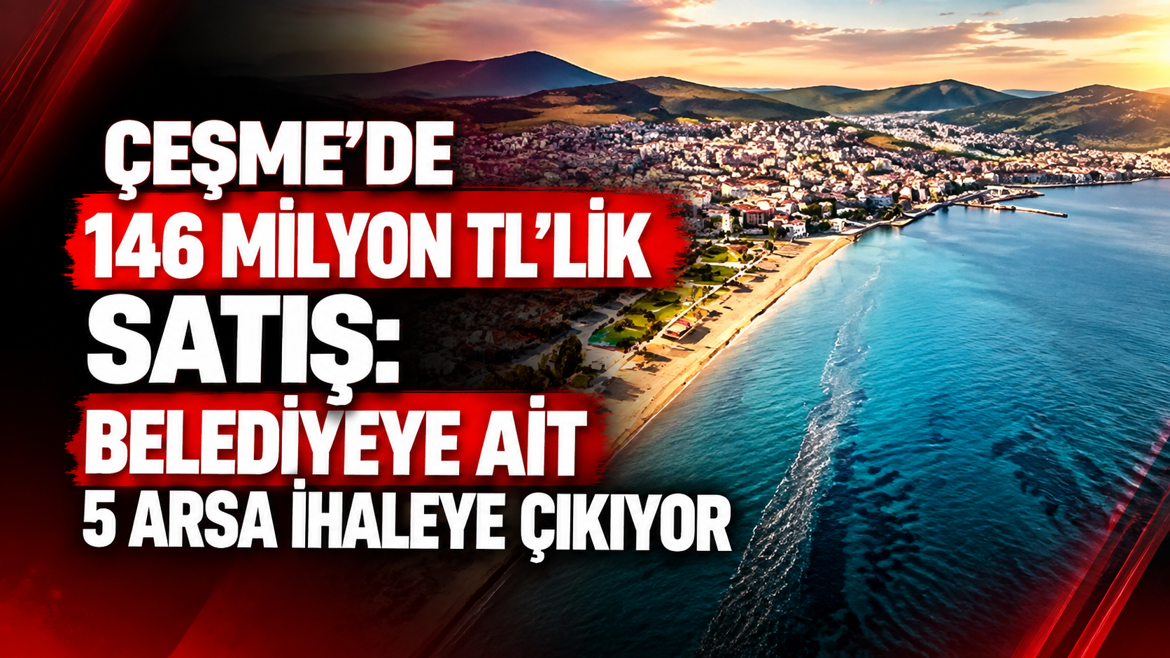 Çeşme’de belediyeye ait 5 arsa satışa çıktı: Toplam değer 146 milyon TL