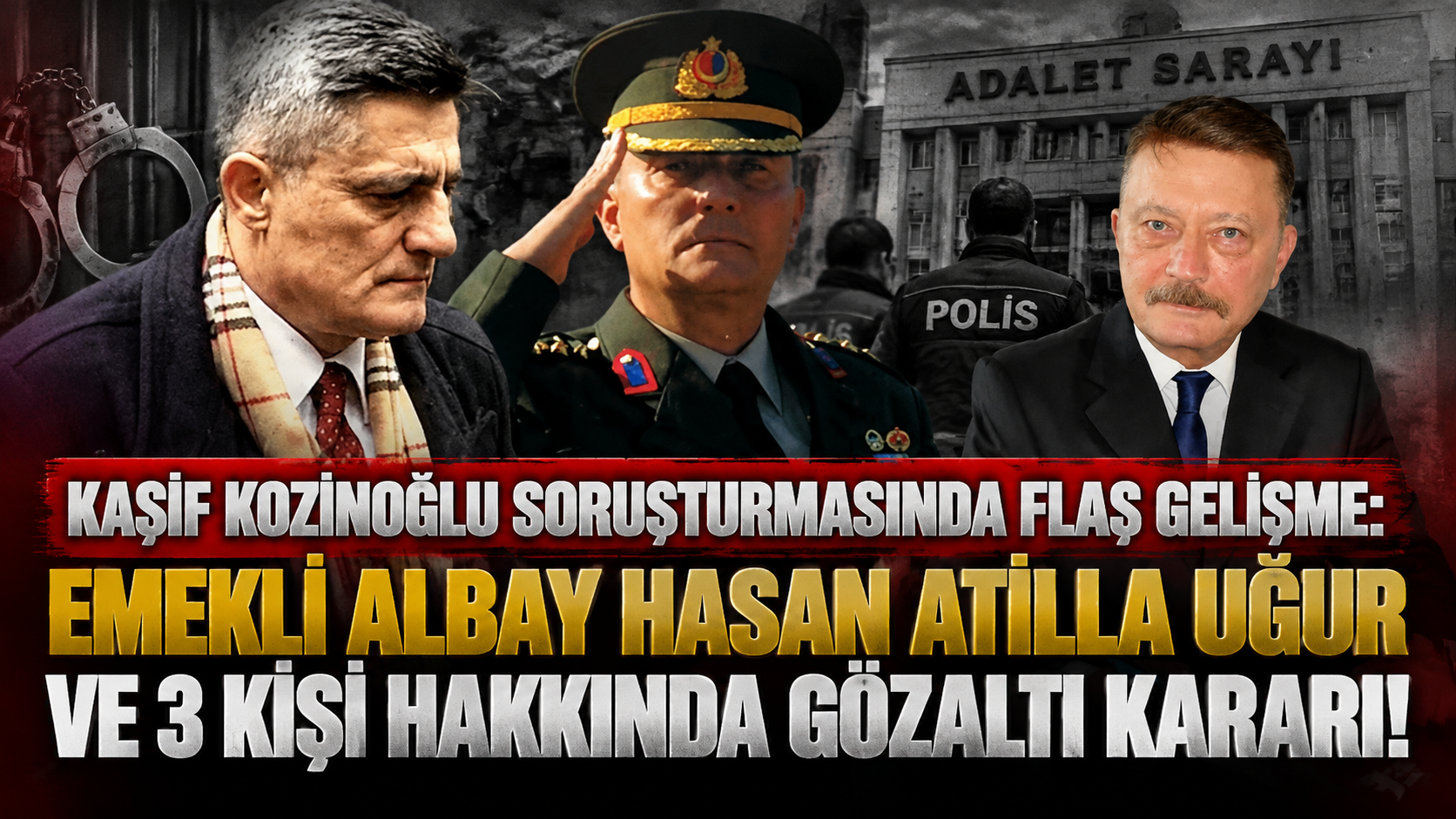 Emekli Albay Hasan Atilla Uğur ve 3 kişi hakkında gözaltı kararı!