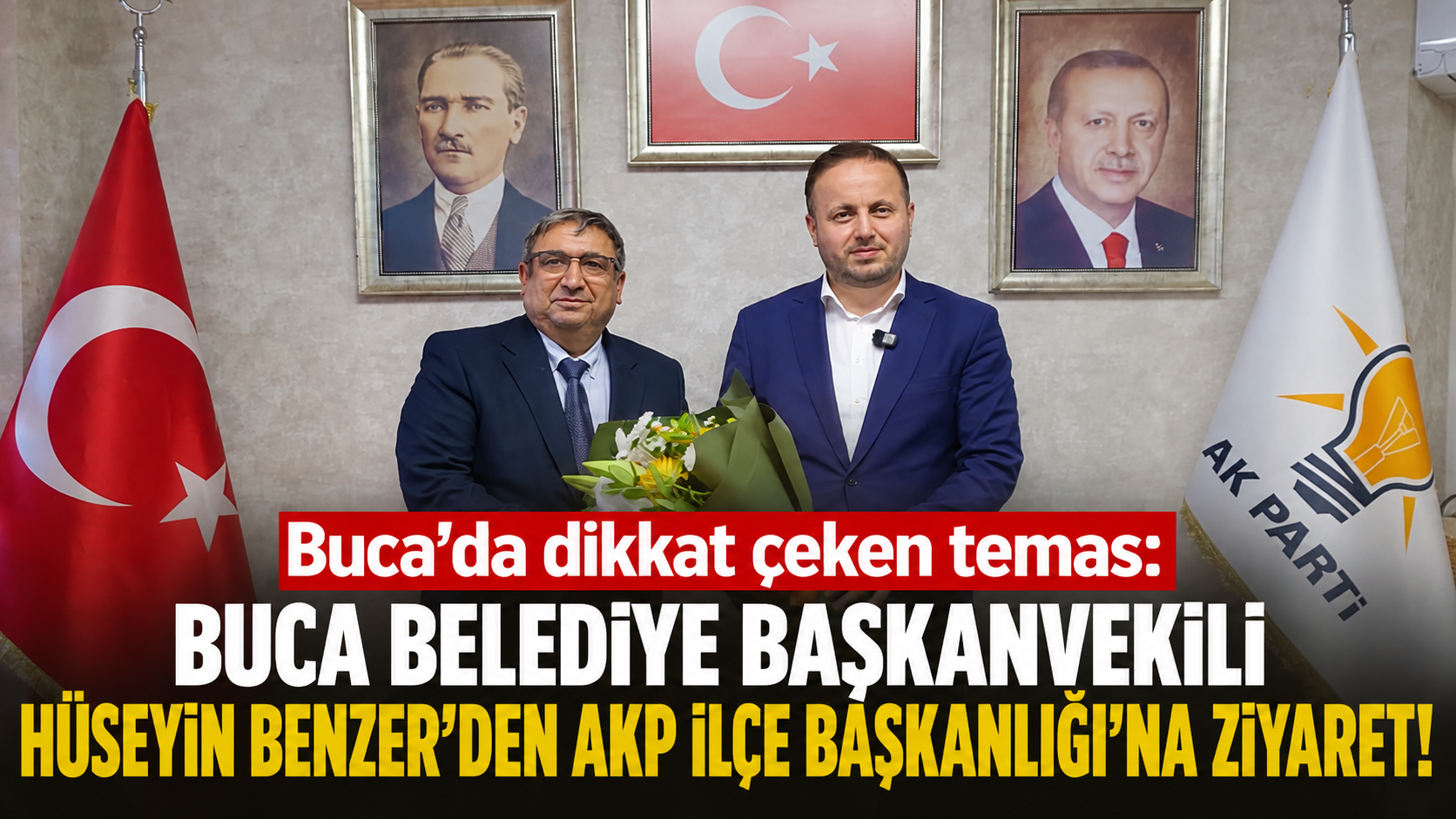 Buca’da dikkat çeken temas: Hüseyin Benzer’den AKP İlçe Başkanlığı’na ziyaret!