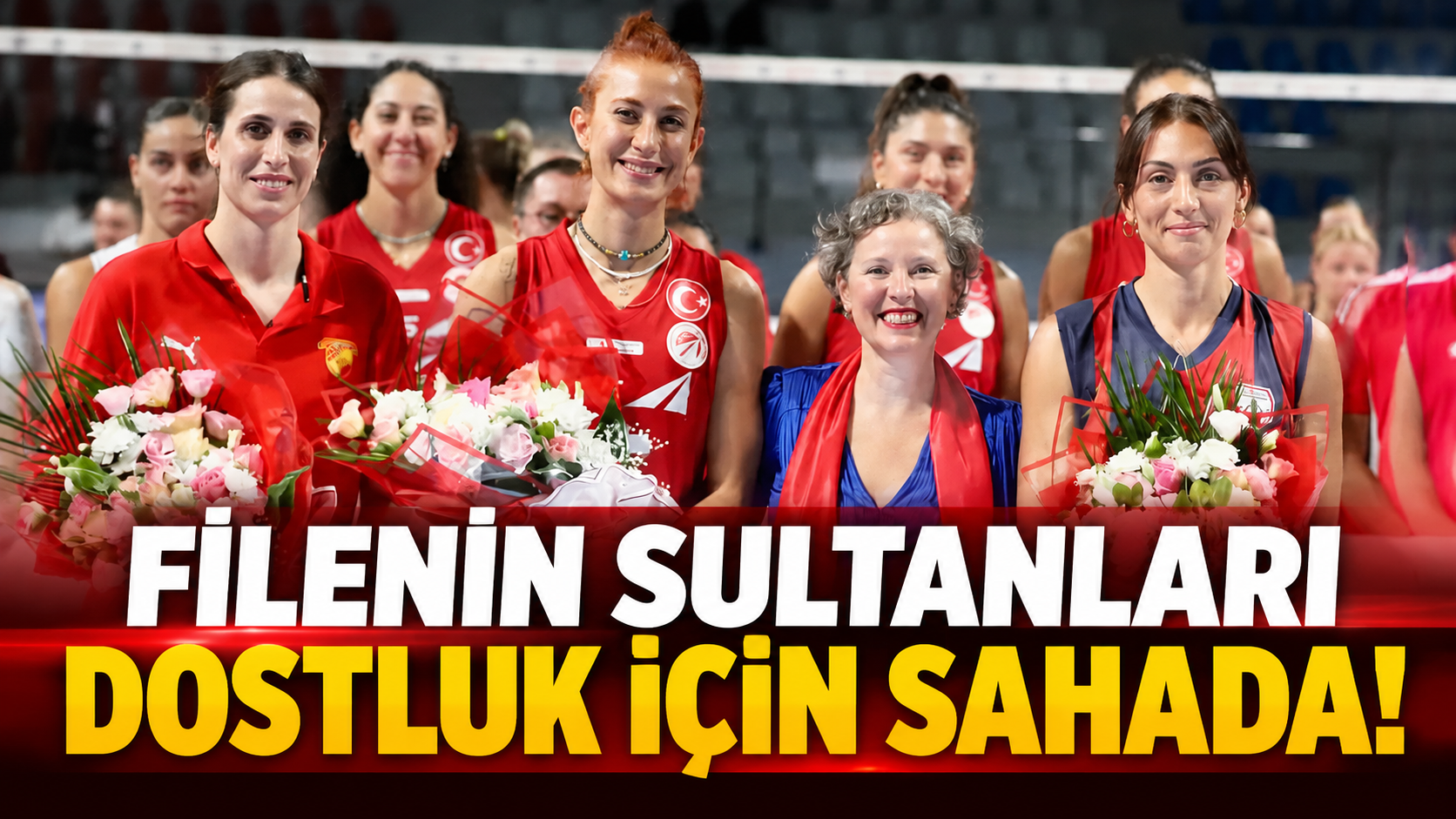 Filenin Sultanları dostluk için sahadaydı!