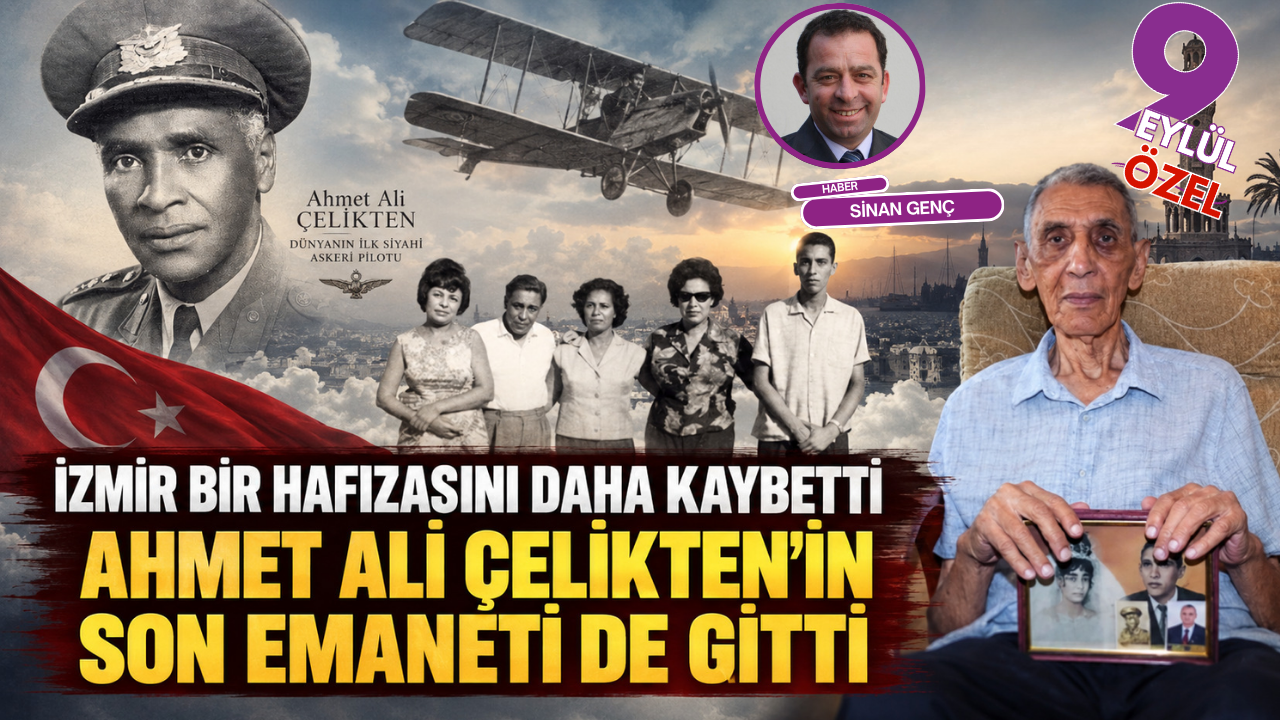 İzmir bir hafızasını daha kaybetti: Ahmet Ali Çelikten’in son emaneti de gitti