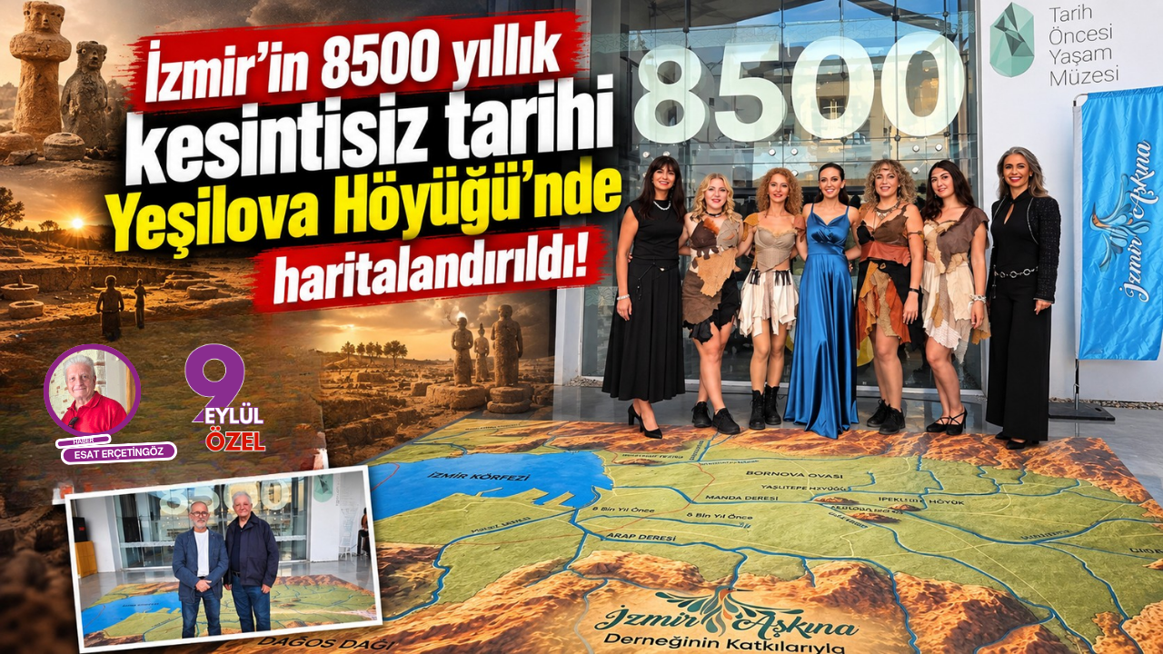 İzmir'in 8500 yıllık kesintisiz tarihi Yeşilova Höyüğü’nde haritalandırıldı!