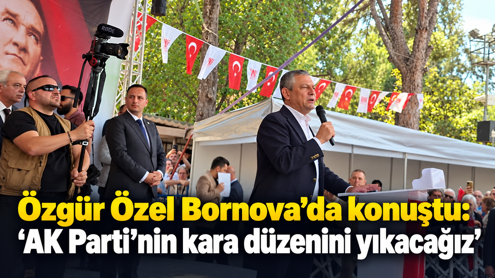 Özgür Özel Bornova’da konuştu: “AK Parti’nin kara düzenini yıkacağız”