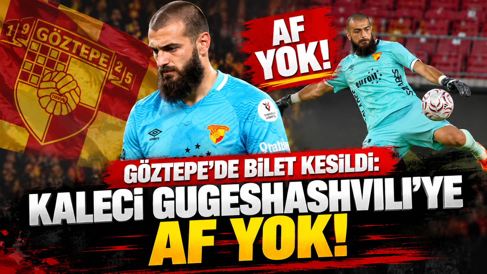 Göztepe'de bilet kesildi: Kaleci Gugeshashvili'ye af yok!