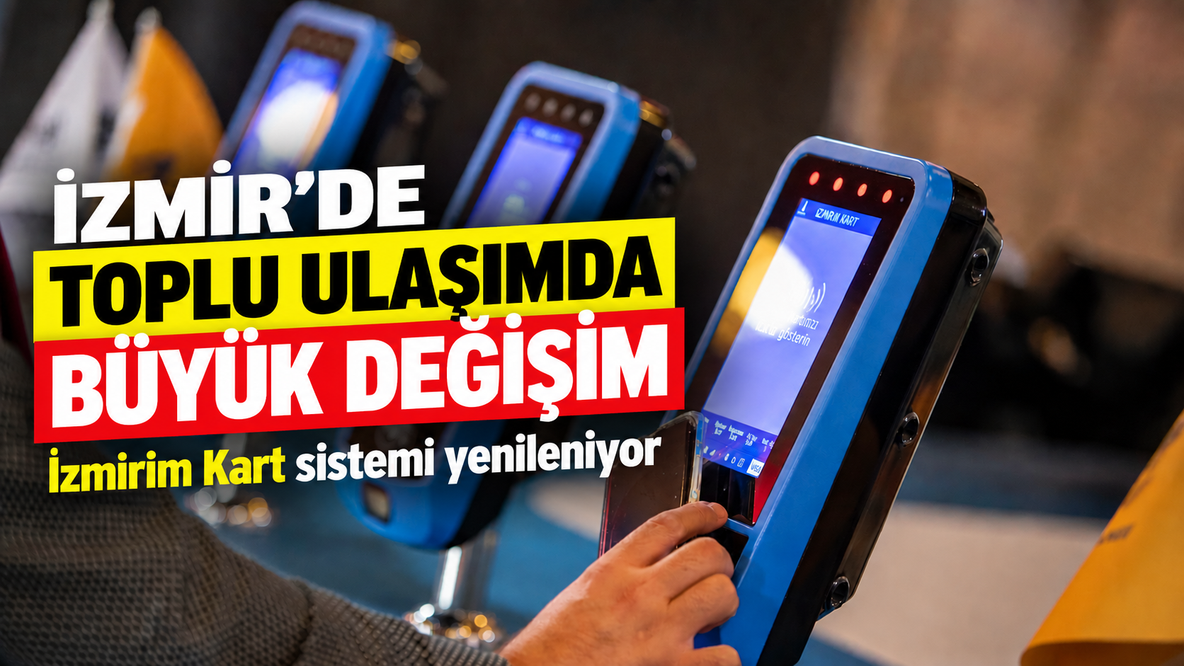 İzmir’de toplu ulaşımda büyük değişim: İzmirim Kart sistemi yenileniyor