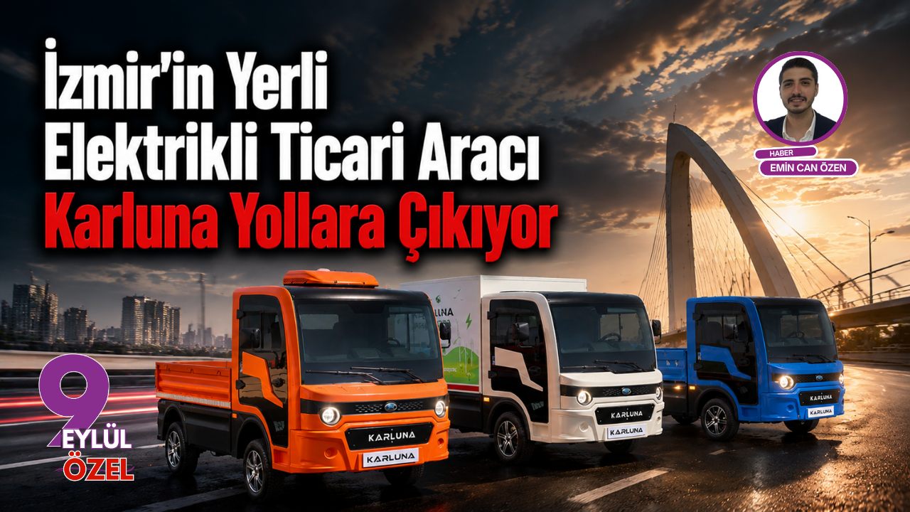 İzmir’in Yerli Devrimi: Karluna Yollara Çıkıyor