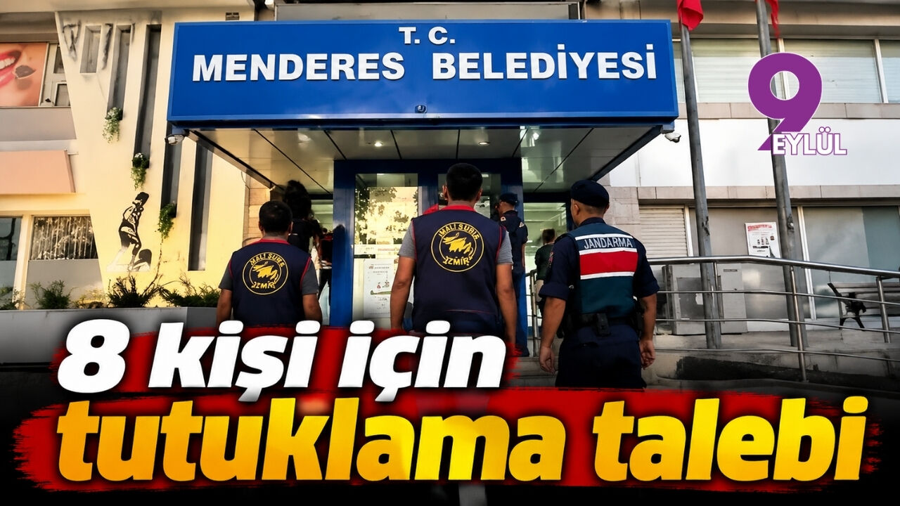 Menderes Belediyesi operasyonunda 8 kişi için tutuklama talebi