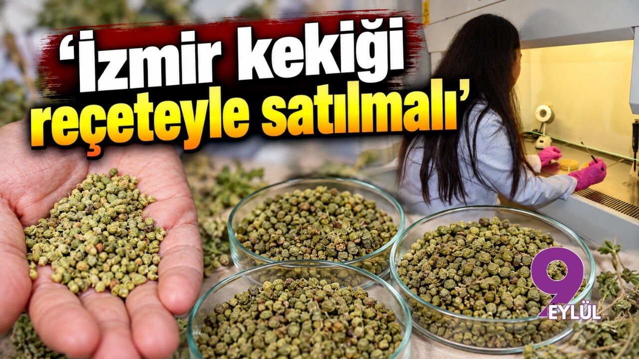 'İzmir kekiği reçeteyle satılmalı'