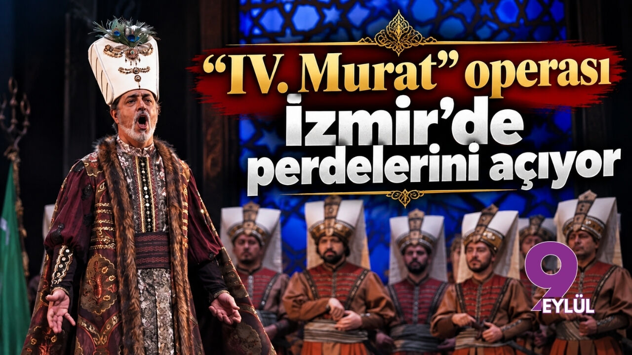 "IV. Murat" operası İzmir'de perdelerini açıyor