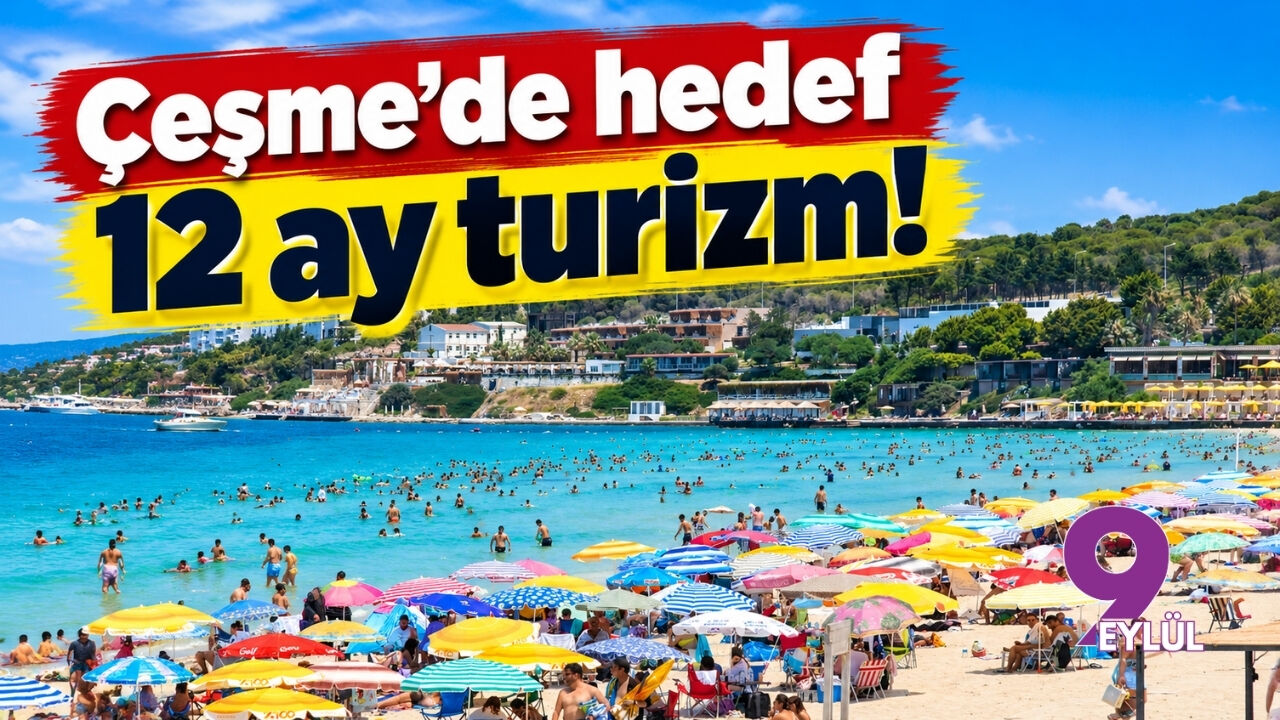 Çeşme’de hedef 12 ay turizm!