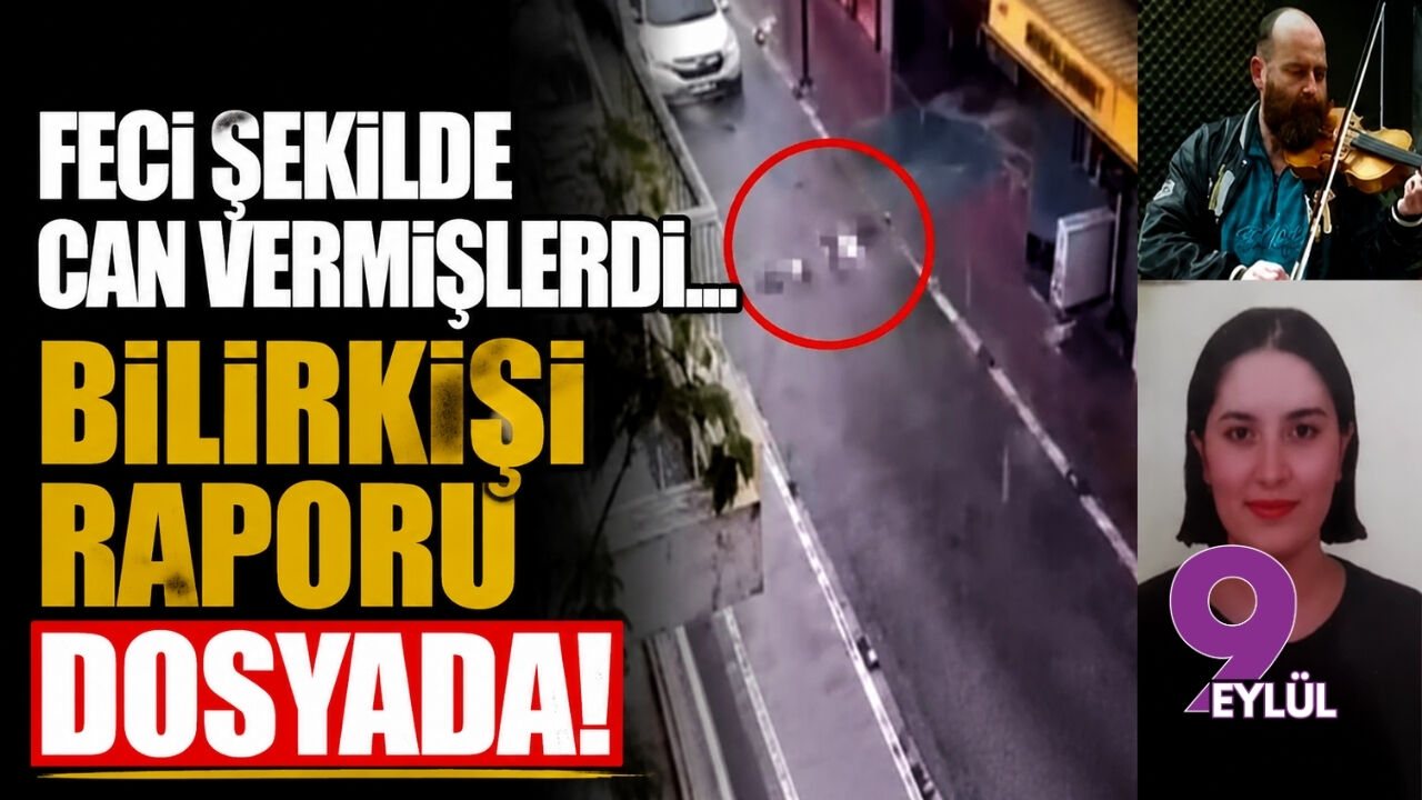 Feci şekilde can vermişlerdi... Bilirkişi raporu dosyada!