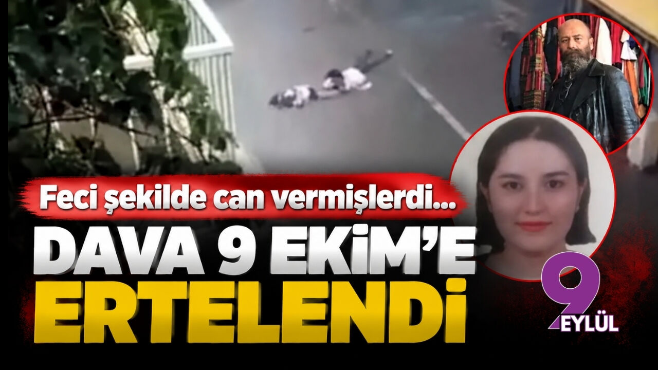 Feci şekilde can vermişlerdi... Dava 9 Ekim'e ertelendi