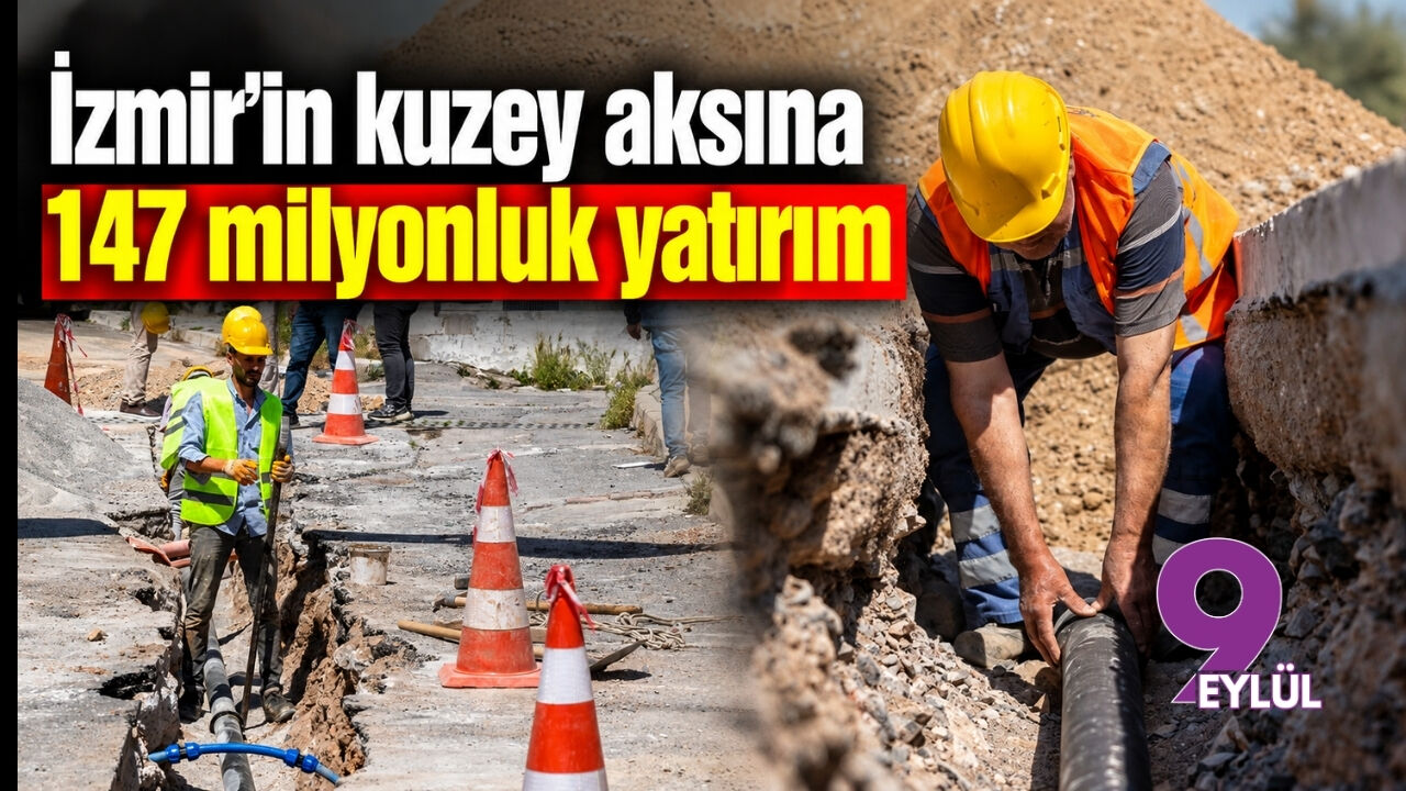 İzmir'in kuzey aksına 147 milyonluk yatırım