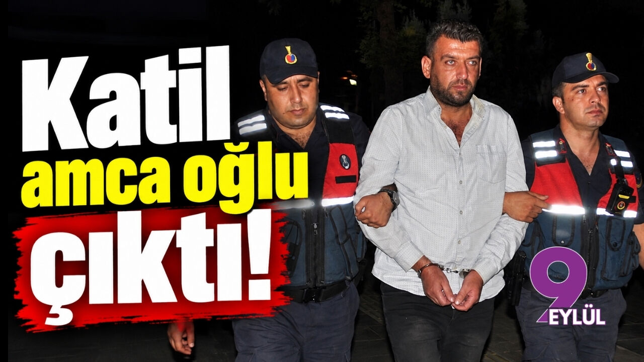 Katil amca oğlu çıktı!