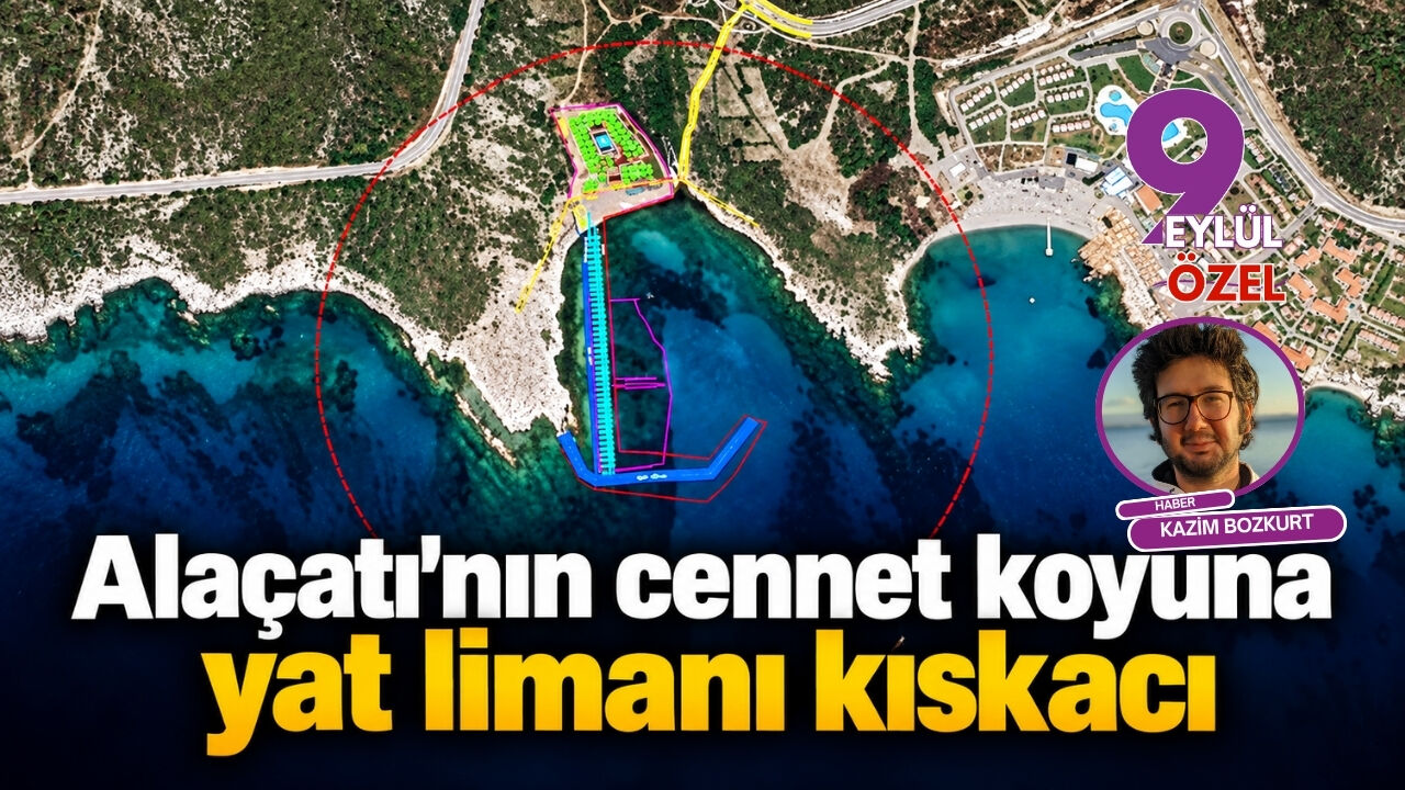 Alaçatı'nın cennet koyuna yat limanı kıskacı