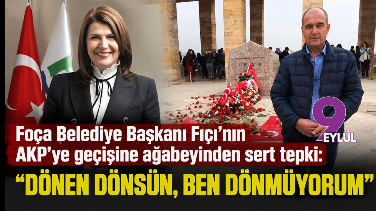 Foça Belediye Başkanı Fıçı’nın AKP’ye geçişine ağabeyinden sert tepki: “Dönen dönsün, ben dönmüyorum”