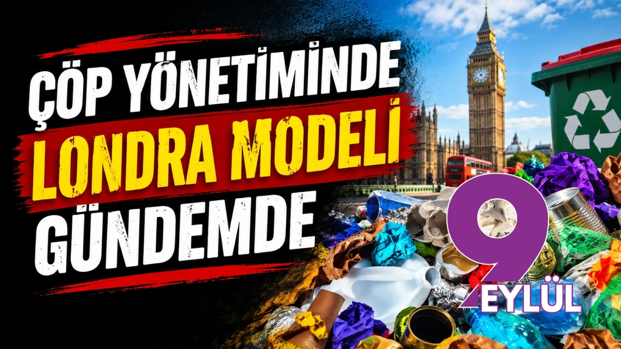 Çöp yönetiminde Londra modeli gündemde