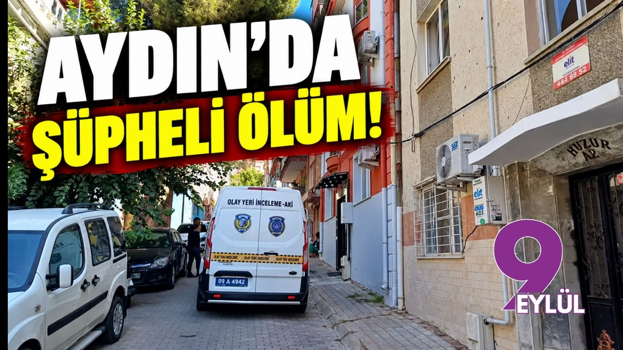 Aydın'da şüpheli ölüm!