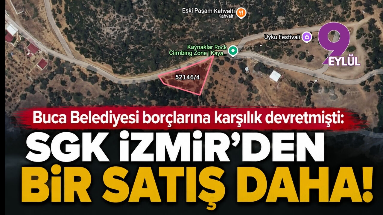 Buca Belediyesi borçlarına karşılık devretmişti: SGK İzmir'den bir satış daha!