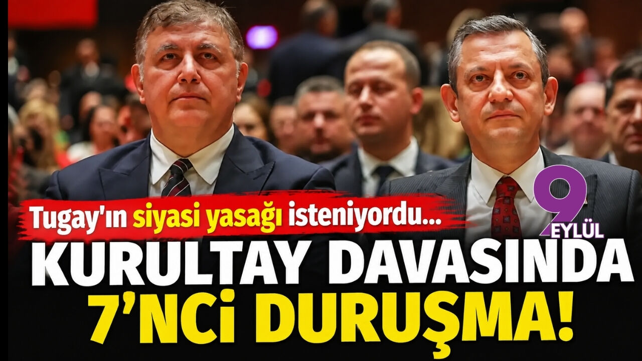 Tugay'ın siyasi yasağı isteniyordu... Kurultay davasında 7'nci duruşma!