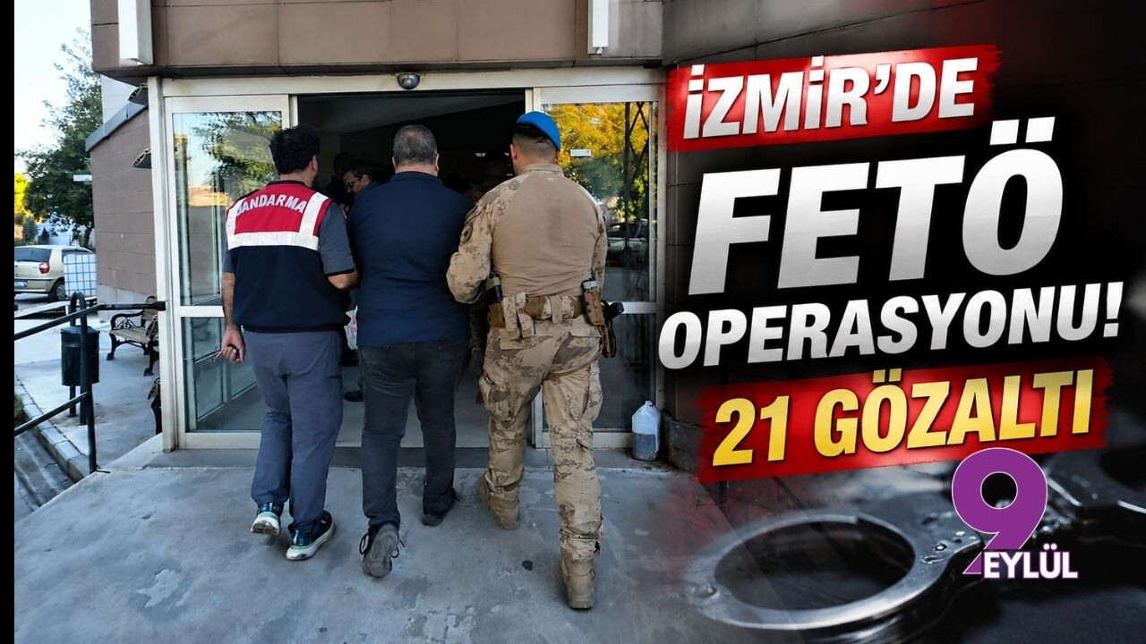 İzmir'de FETÖ operasyonu! 21 gözaltı