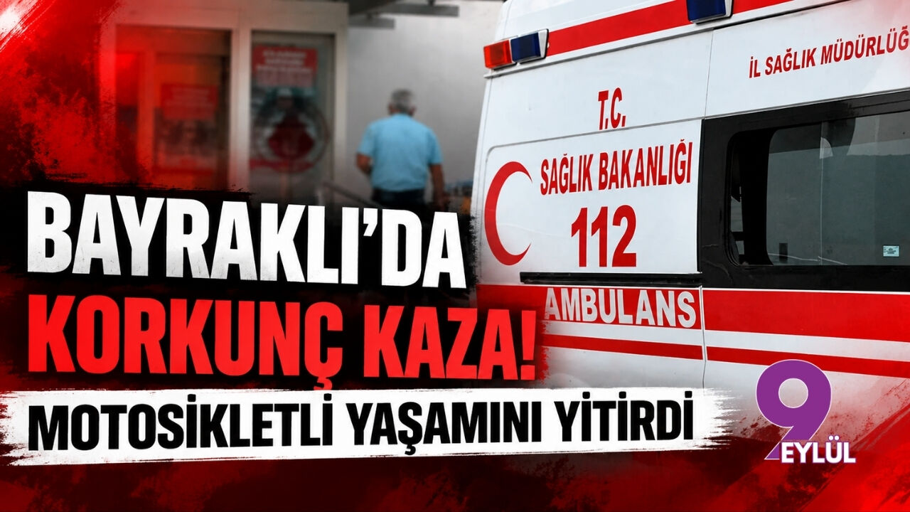 Bayraklı'da korkunç kaza! Motosikletli yaşamını yitirdi...