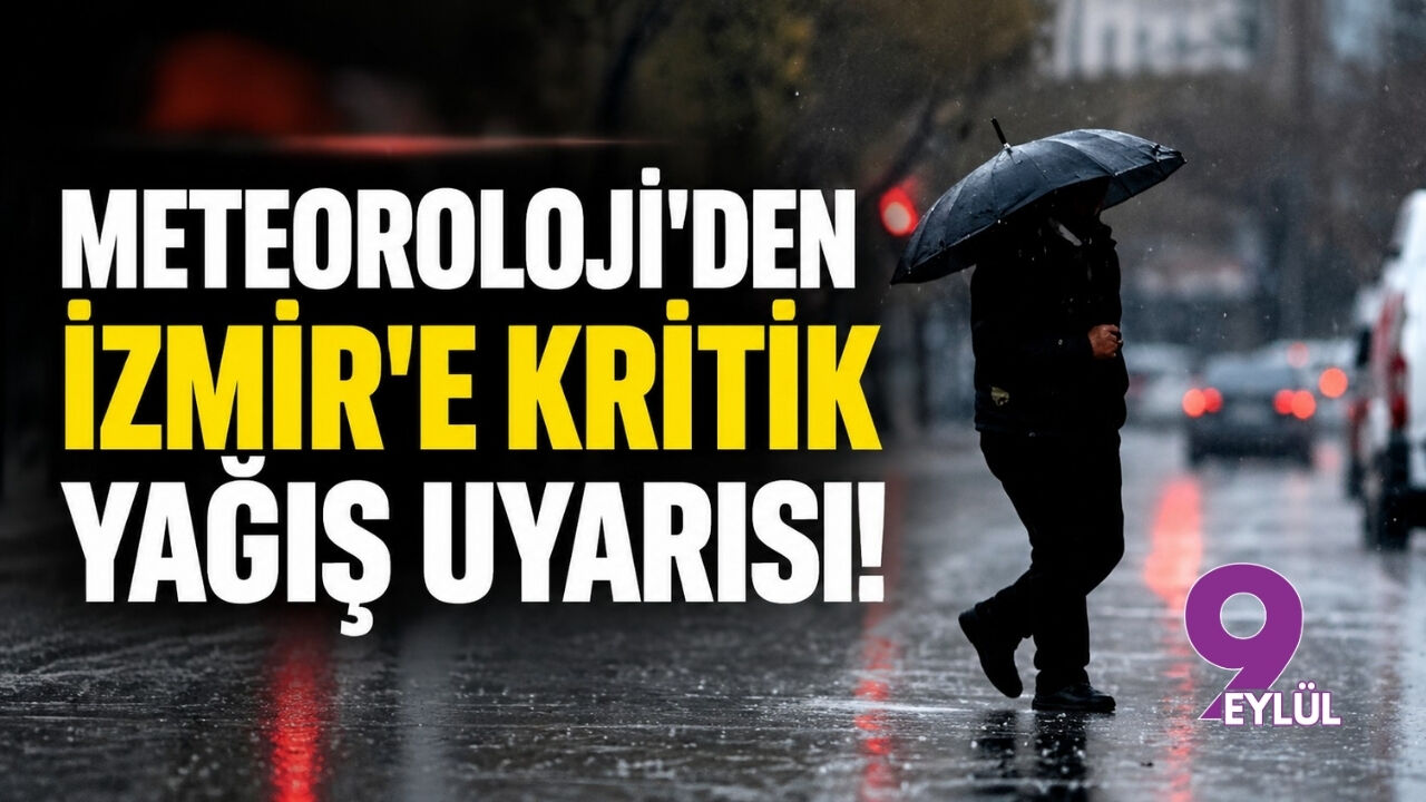 Meteoroloji'den İzmir'e kritik yağış uyarısı!