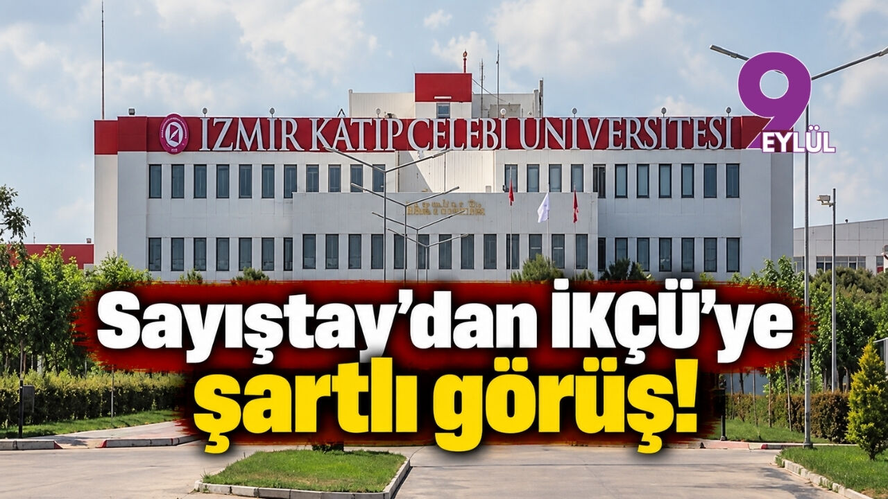 Sayıştay’dan İKÇÜ’ye şartlı görüş!