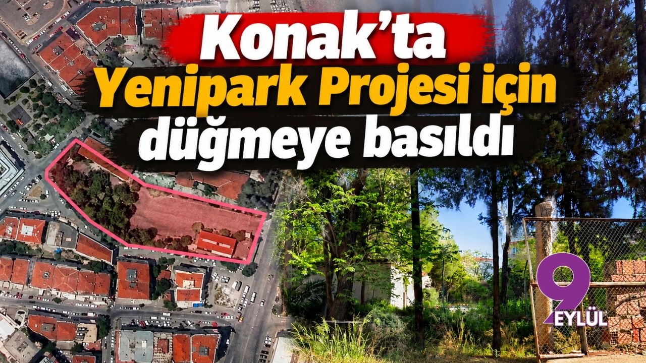 Konak'ta Yenipark Projesi için düğmeye basıldı