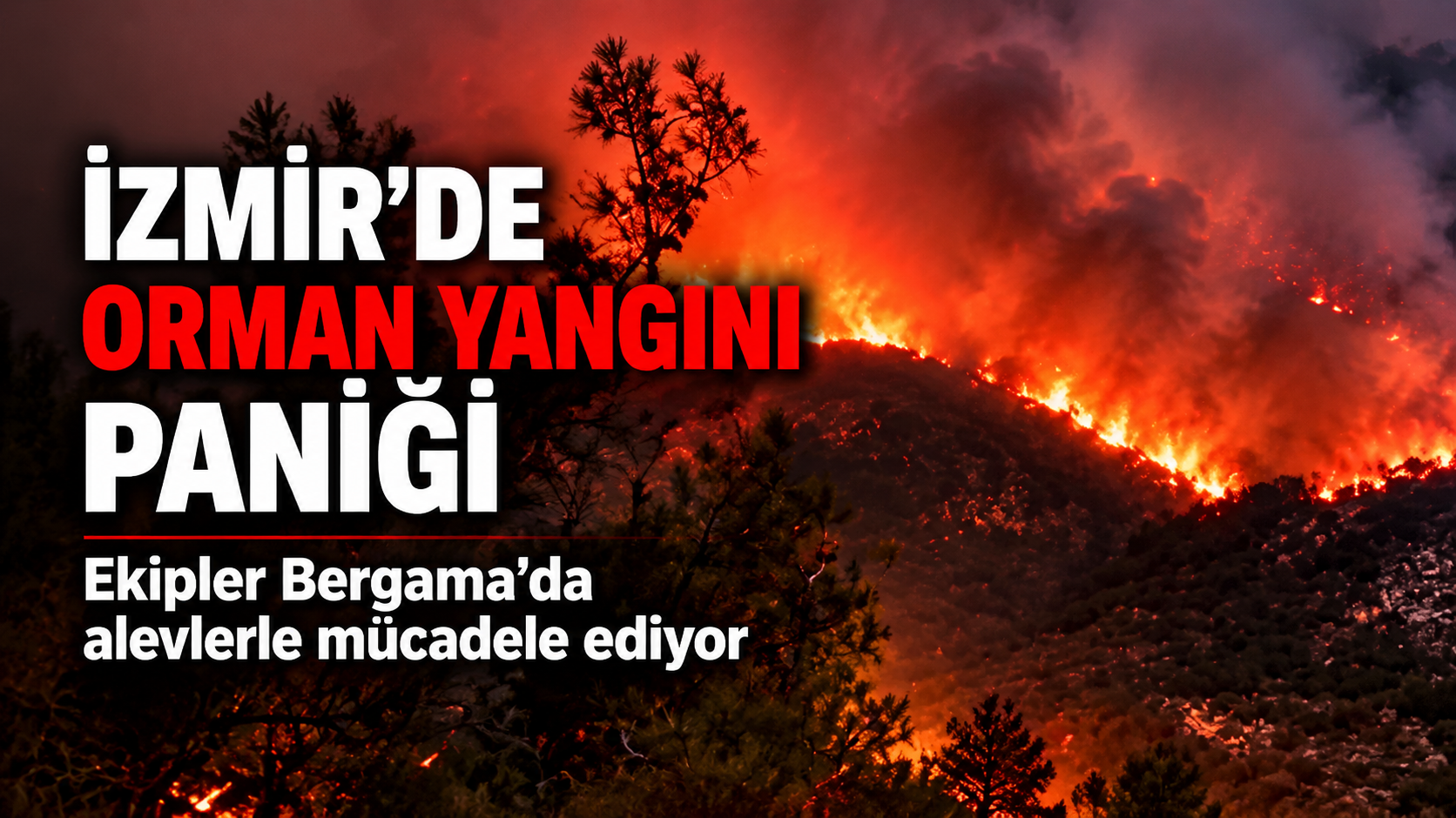 İzmir’de orman yangını paniği: Ekipler Bergama’da alevlerle mücadele ediyor