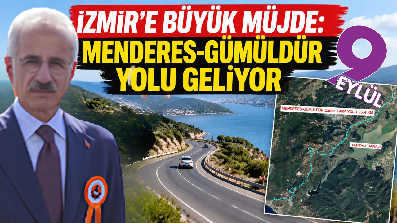 Bakan Uraloğlu açıkladı: Menderes-Gümüldür yolu için ihale süreci başlıyor