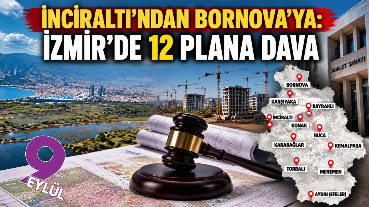İzmir’de kritik imar hamlesi: 12 plan mahkemeye taşındı