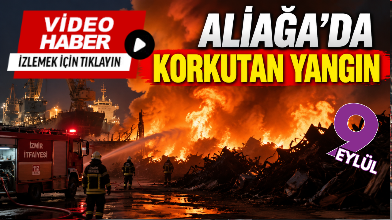 Aliağa’da korkutan yangın