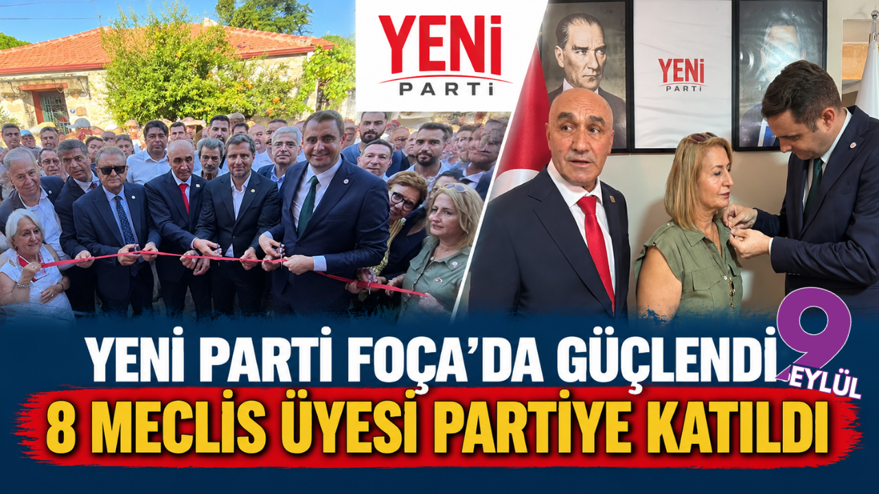 YENİ Parti Foça’da güçlendi: 8 meclis üyesi partiye katıldı