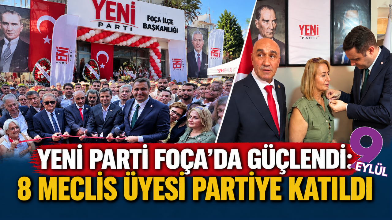 YENİ Parti Foça’da güçlendi: 8 meclis üyesi partiye katıldı