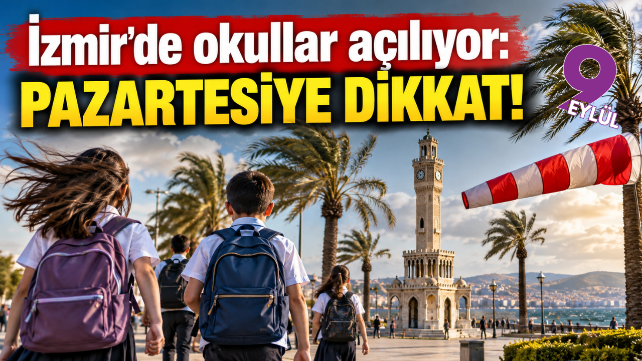 Okullar açılıyor: İzmir’de pazartesi hava nasıl olacak?