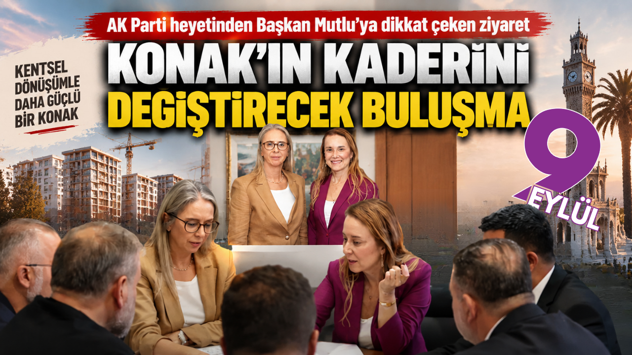AK Parti heyetinden Başkan Mutlu’ya ziyaret: Konak’ta kentsel dönüşüm mesajı
