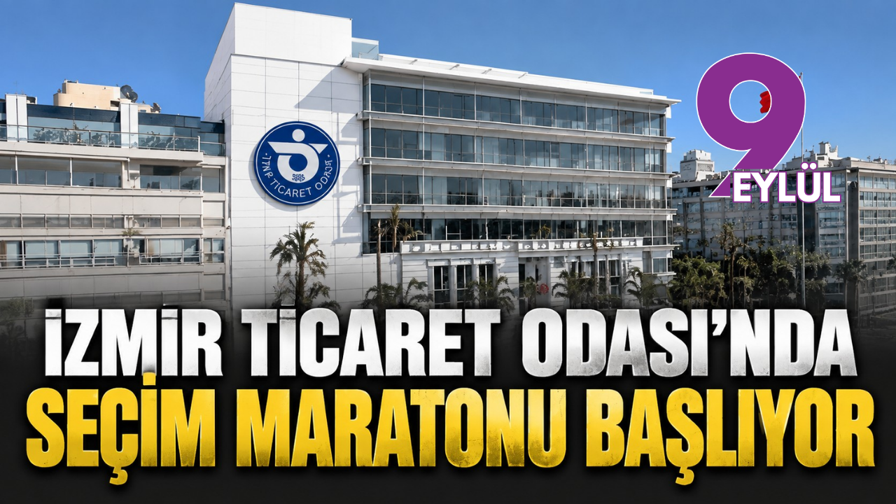 İzmir Ticaret Odası’nda seçim maratonu başlıyor