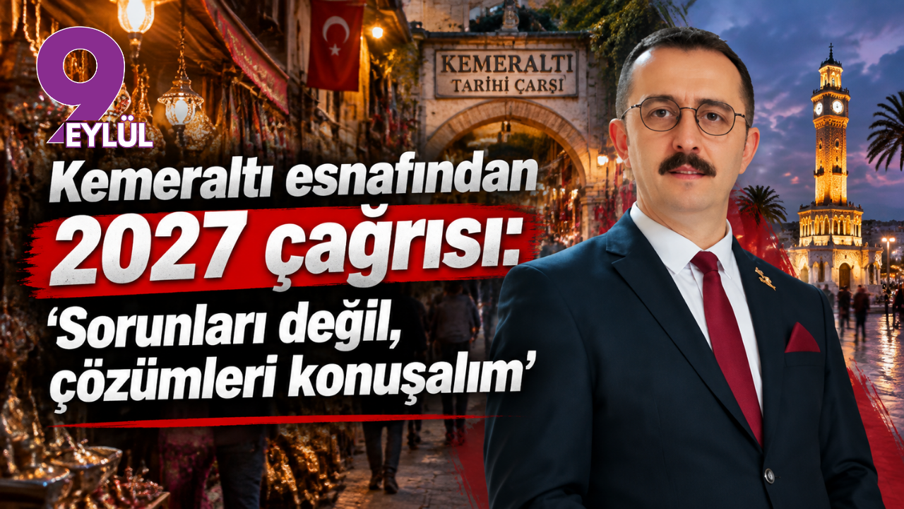 Kemeraltı esnafından 2027 çağrısı: “Sorunları değil, çözümleri konuşalım”