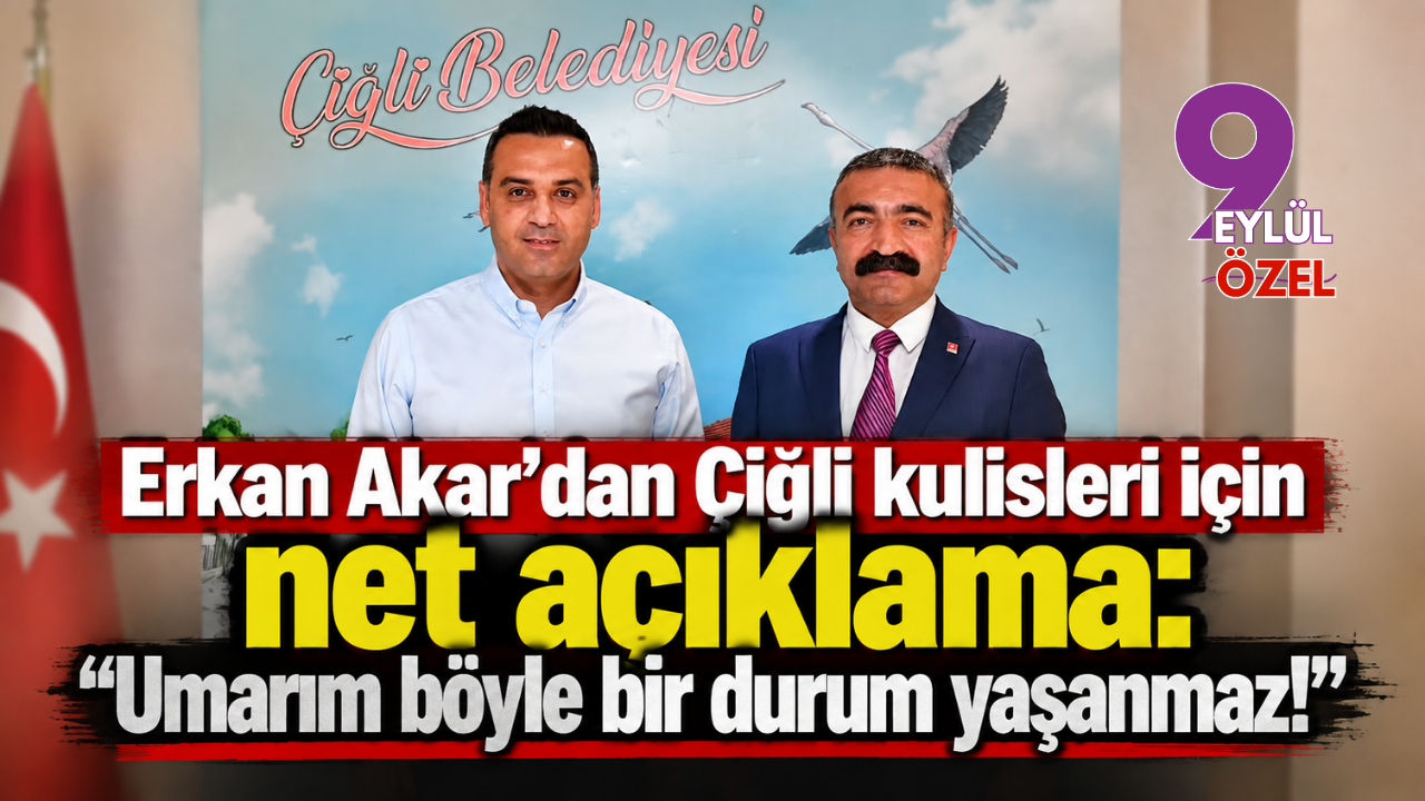 Erkan Akar'dan Çiğli kulisleri için net açıklama: "Umarım böyle bir durum yaşanmaz!"