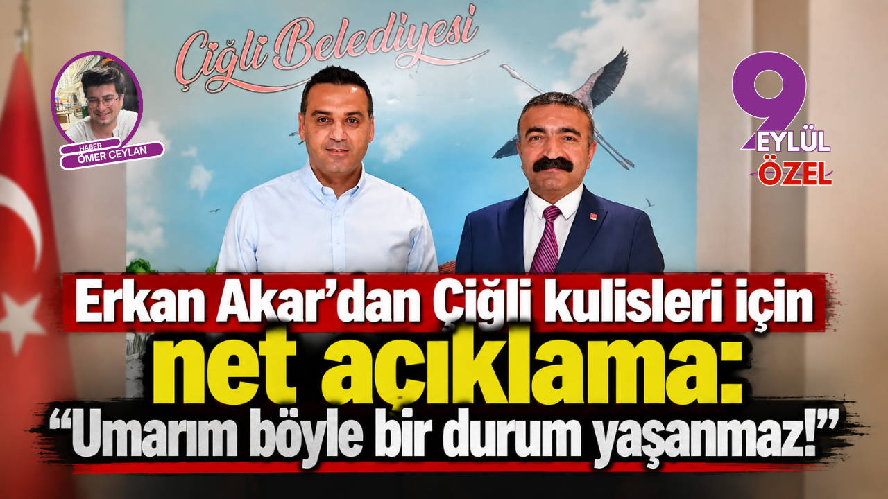 Erkan Akar'dan Çiğli kulisleri için net açıklama: "Umarım böyle bir durum yaşanmaz!"