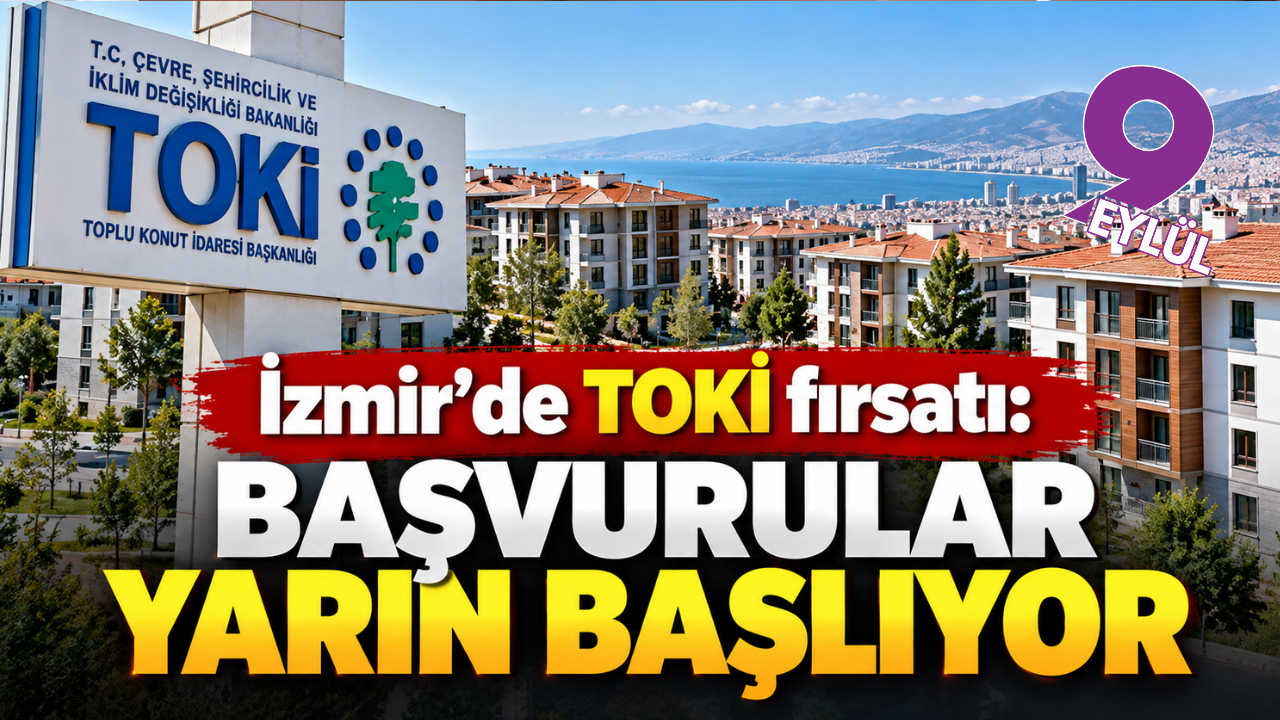 İzmir’de TOKİ fırsatı: Başvurular yarın başlıyor