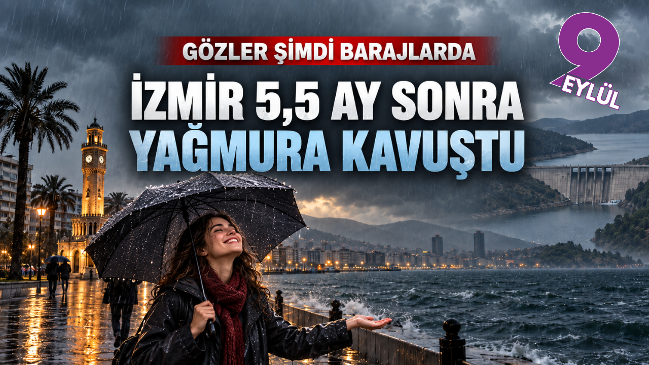 İzmir yağmura kavuştu: Gözler barajlarda