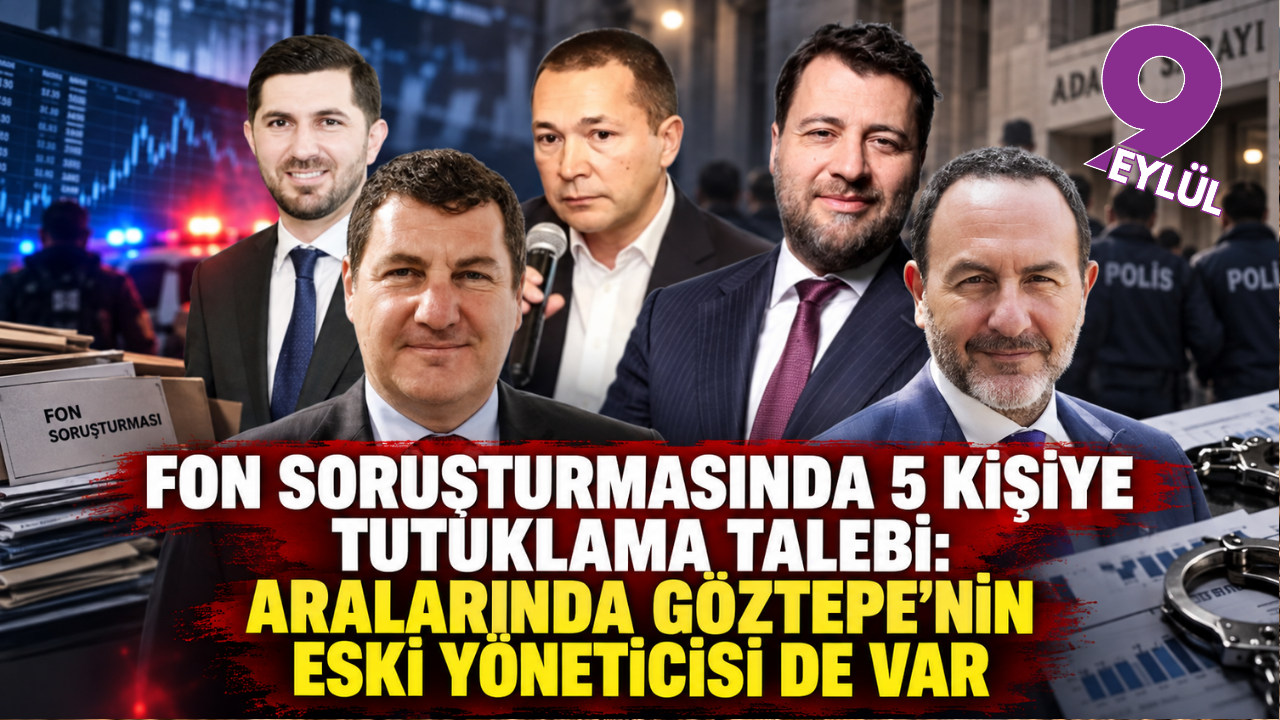 Fon soruşturmasında 5 isim için tutuklama talebi