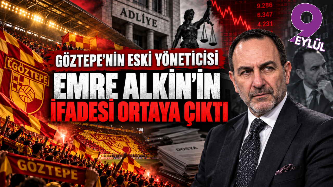 Göztepe’nin eski yöneticisi Emre Alkin’in ifadesi ortaya çıktı
