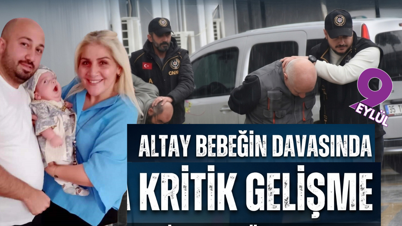 Altay bebeğin ölümünde kritik gelişme; Savcı 22 yıl 6’şar ay hapis istedi