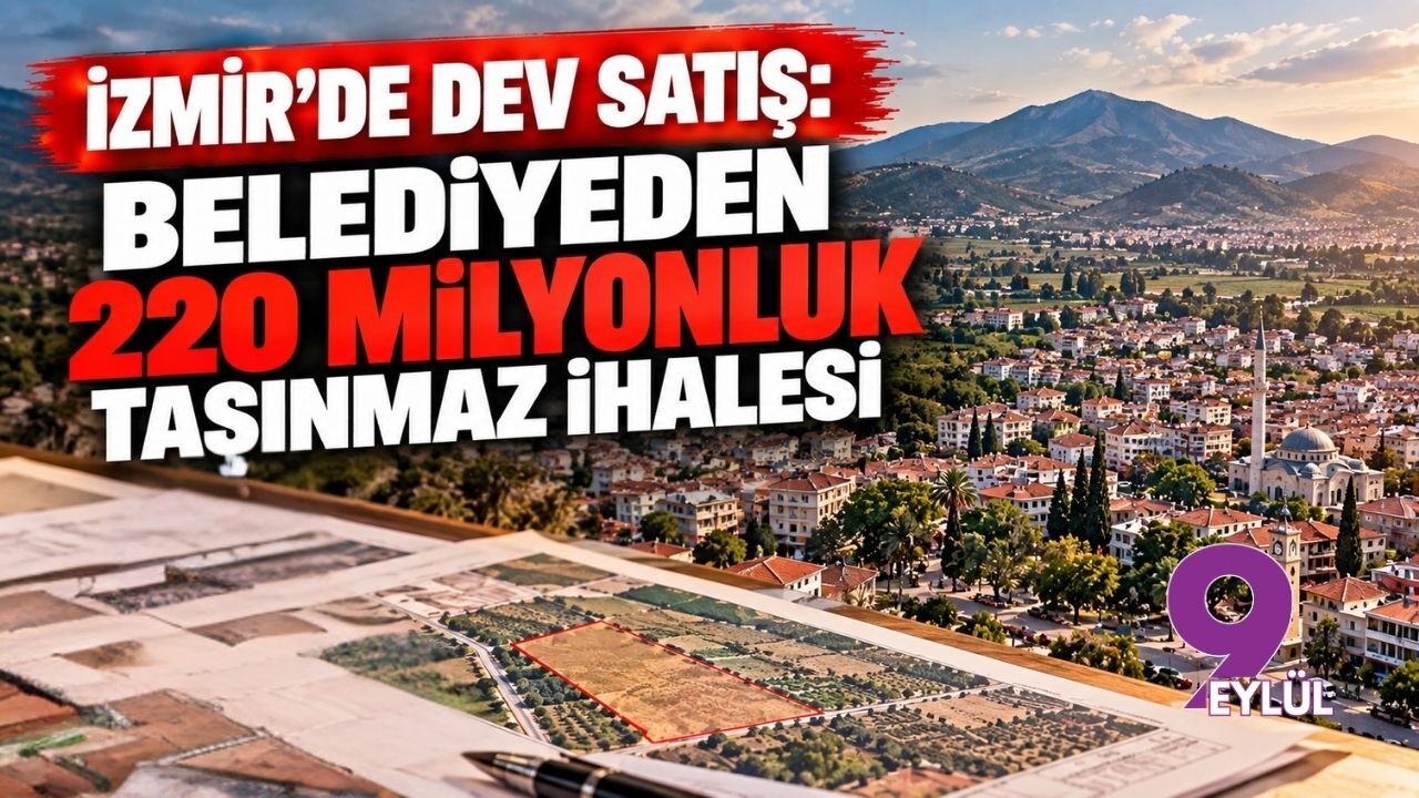 İzmir'de dev satış: Belediyeden 220 milyonluk taşınmaz ihalesi